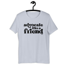 Advocate Like a Friend Adult Unisex Tee