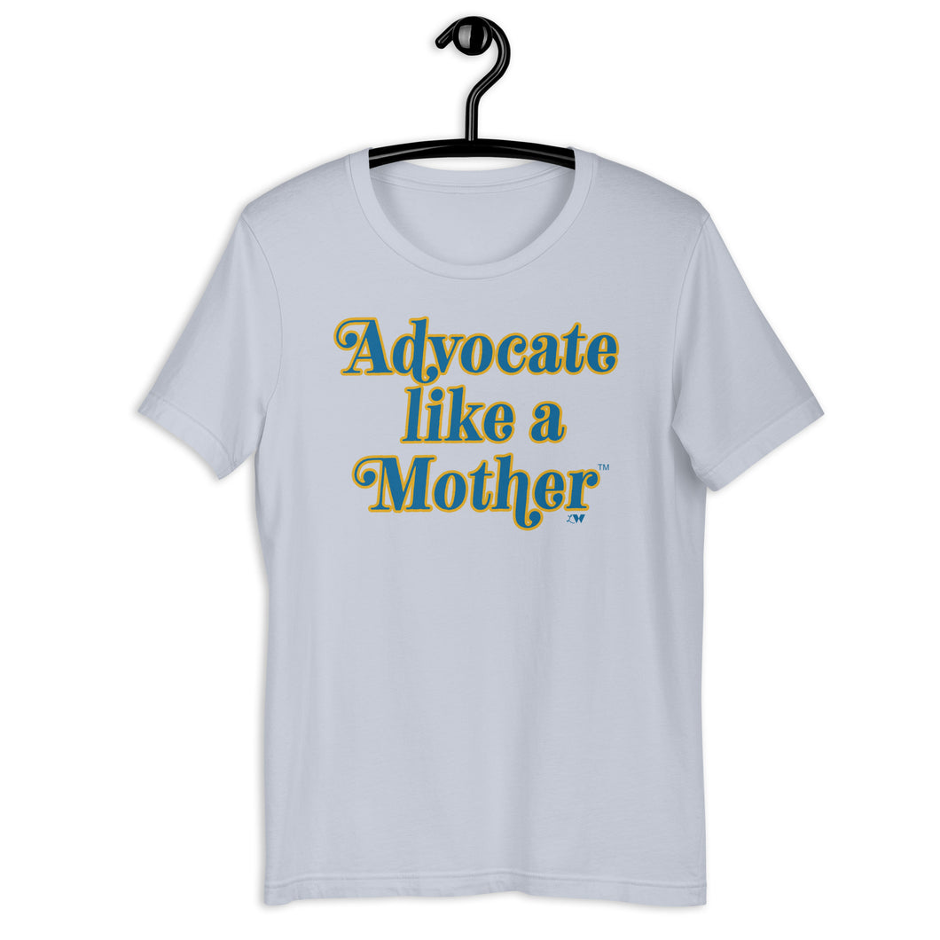 Advocate Like a Mother (DS Colors) Adult Unisex Tee