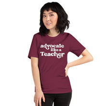 Advocate Like a Teacher Adult Unisex Tee