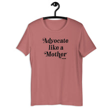 Advocate Like a Mother (Black Ink) Adult Unisex Tee