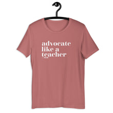 Advocate Like a Teacher (Original Design) Adult Unisex Tee