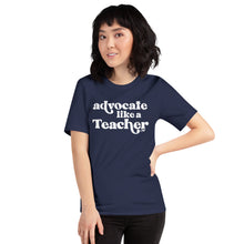 Advocate Like a Teacher Adult Unisex Tee