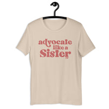 Advocate Like a Sister Adult Unisex Tee