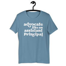 Advocate Like an Assistant Principal Adult Unisex Tee
