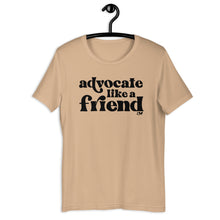 Advocate Like a Friend Adult Unisex Tee
