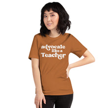 Advocate Like a Teacher Adult Unisex Tee