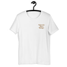 Advocate Like a Mother Embroidered (Pocket Vintage Gold Thread) Adult Unisex Tee