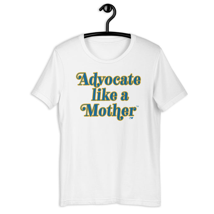Advocate Like a Mother (DS Colors) Adult Unisex Tee