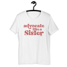 Advocate Like a Sister Adult Unisex Tee