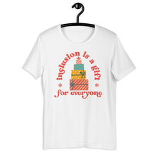 Inclusion Is A Gift For Everyone Adult Unisex Tee