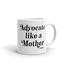 Advocate Like a Mother Mug