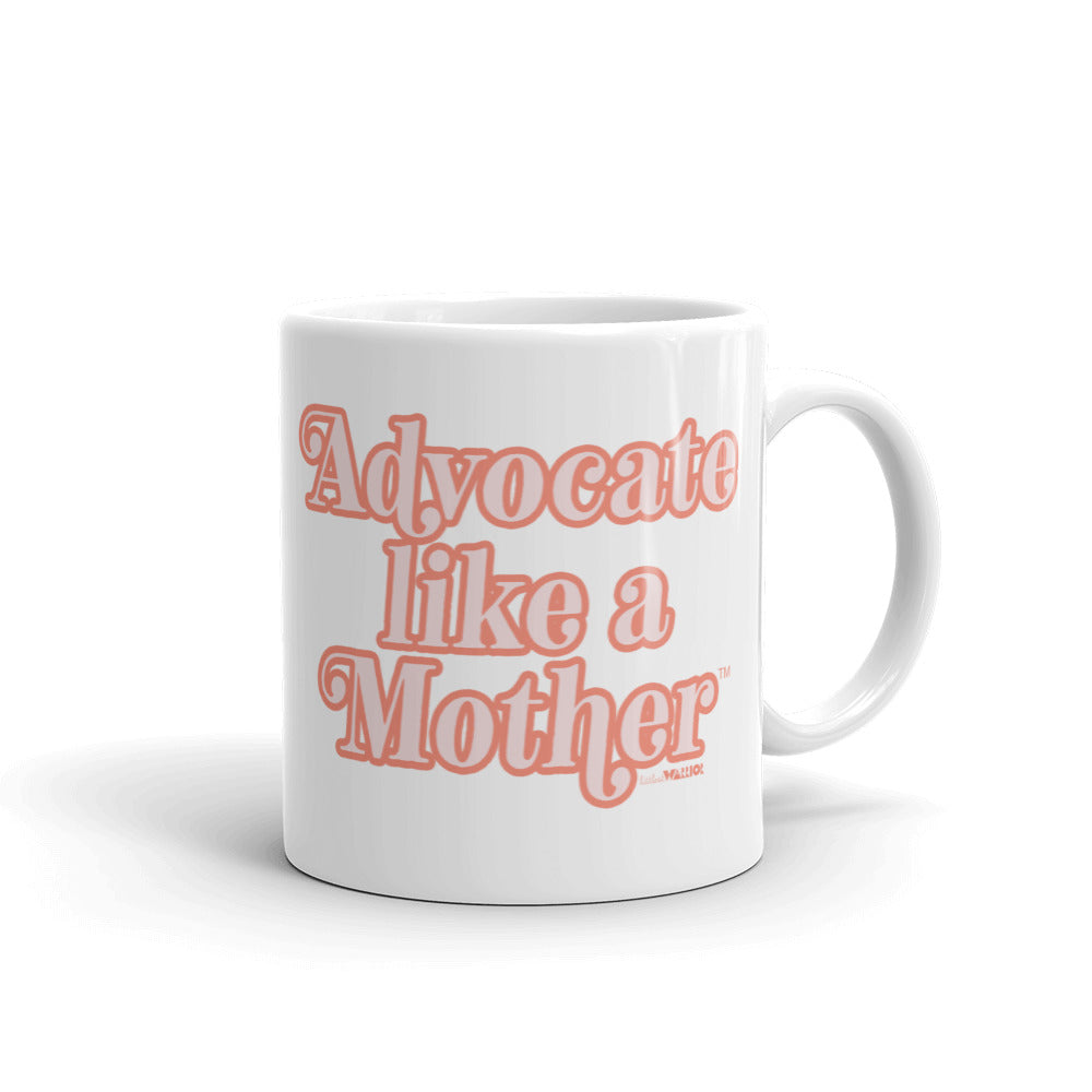 Advocate Like a Mother (Pink) Mug