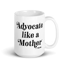 Advocate Like a Mother Mug