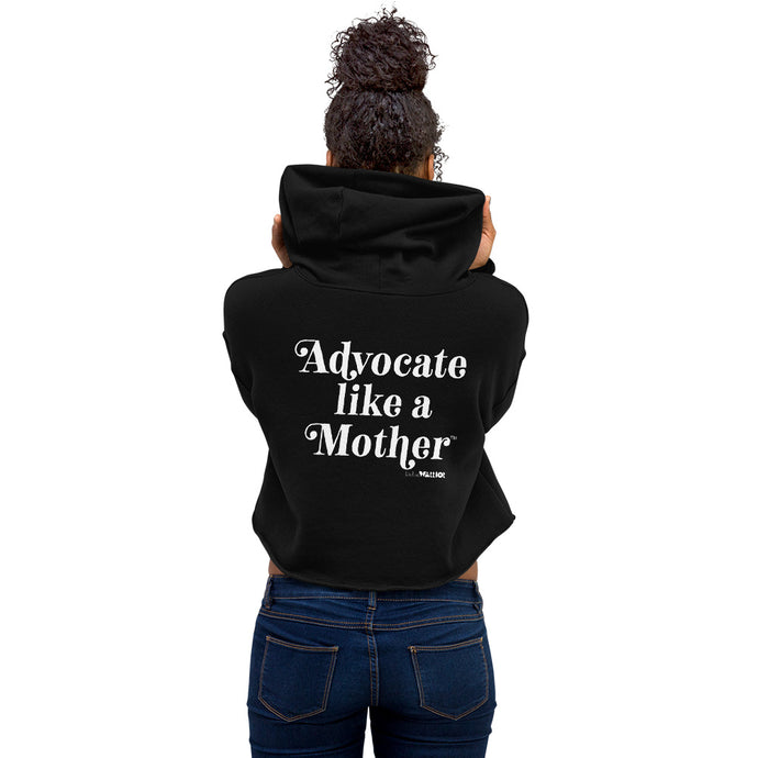 Advocate Like a Mother (White Ink) Crop Hoodie