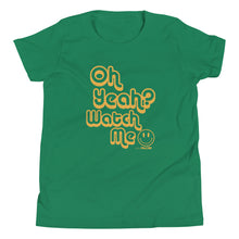 Oh Yeah? Watch Me Youth Tee